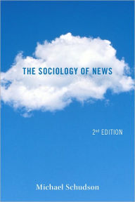 Title: The Sociology of News / Edition 2, Author: Michael Schudson