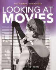 Title: Looking at Movies: An Introduction to Film / Edition 4, Author: Richard Barsam