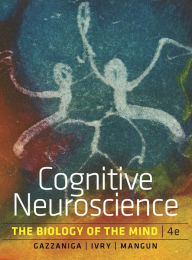 Title: Cognitive Neuroscience: The Biology of the Mind / Edition 4, Author: Michael Gazzaniga