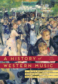 Title: A History of Western Music / Edition 9, Author: J. Peter Burkholder
