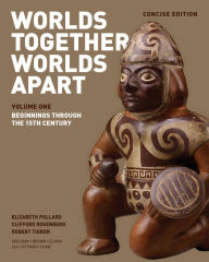 Title: Worlds Together, Worlds Apart: A History of the World: From the Beginnings of Humankind to the Present, Author: Elizabeth Pollard