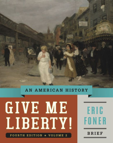 Give Me Liberty!: An American History, Volume 2 / Edition 4