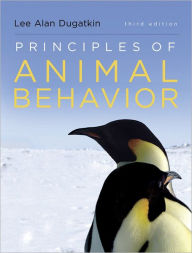 Title: Principles of Animal Behavior / Edition 3, Author: Lee Alan Dugatkin