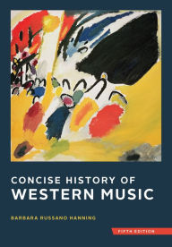 Title: Concise History of Western Music / Edition 5, Author: Barbara Russano Hanning