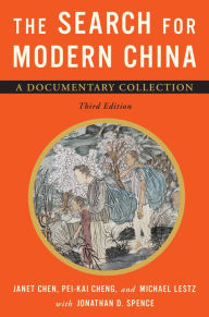 Title: The Search for Modern China: A Documentary Collection / Edition 3, Author: Janet Chen