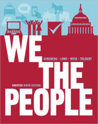 Title: We the People: An Introduction to American Politics / Edition 9, Author: Benjamin Ginsberg