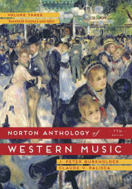 Title: The Norton Anthology of Western Music / Edition 7, Author: J. Peter Burkholder