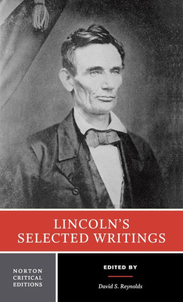 Lincoln's Selected Writings: A Norton Critical Edition / Edition 1