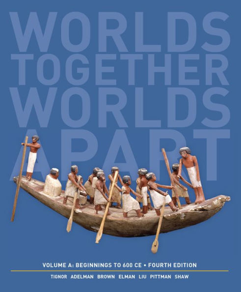 Worlds Together, Worlds Apart: A History of the World: Beginnings to 600 CE / Edition 4