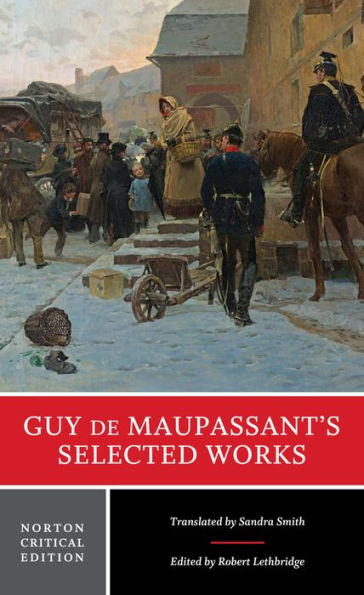 Guy de Maupassant's Selected Works: A Norton Critical Edition