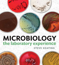 Title: Microbiology: The Laboratory Experience, Author: Steven Keating