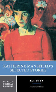 Title: Katherine Mansfield's Short Stories: A Norton Critical Edition / Edition 1, Author: Katherine Mansfield