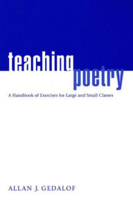 Title: Teaching Poetry: A Handbook of Exercises for Large and Small Classes, Author: Allan J. Gedalof