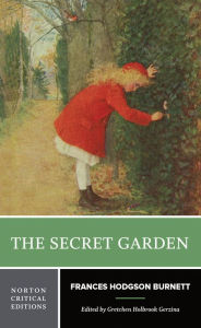 Title: The Secret Garden: A Norton Critical Edition / Edition 1, Author: Frances Hodgson Burnett