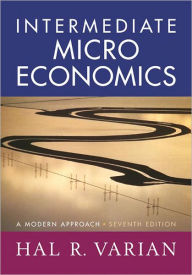 Title: Intermediate Microeconomics: A Modern Approach / Edition 7, Author: Hal R. Varian