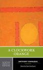 A Clockwork Orange: A Norton Critical Edition / Edition 1