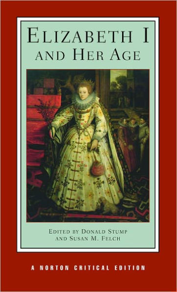 Elizabeth I and Her Age: A Norton Critical Edition / Edition 1