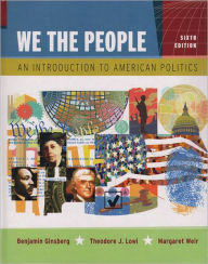 Title: We the People: An Introduction to American Politics / Edition 6, Author: Benjamin Ginsberg