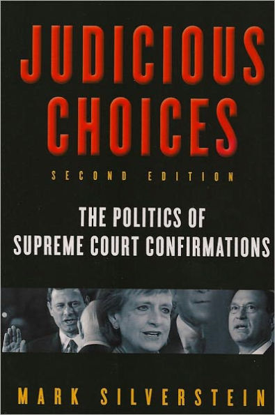 Judicious Choices: The Politics of Supreme Court Confirmations / Edition 2