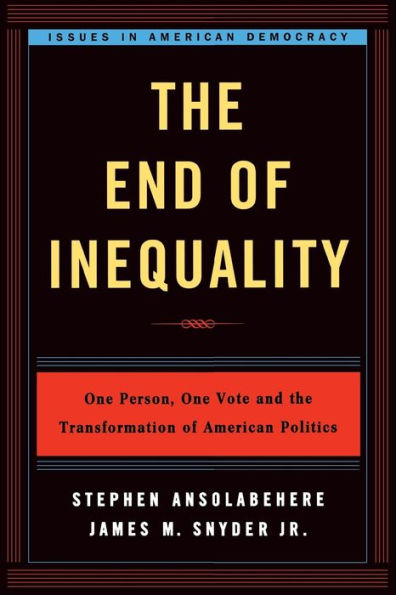 The End of Inequality: One Person, One Vote and the Transformation of American Politics / Edition 1