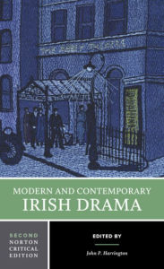 Title: Modern and Contemporary Irish Drama: A Norton Critical Edition / Edition 2, Author: John P. Harrington