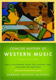 Title: Concise History of Western Music / Edition 4, Author: Barbara Russano Hanning
