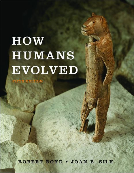 How Humans Evolved / Edition 5 by Robert Boyd, Joan B. Silk ...