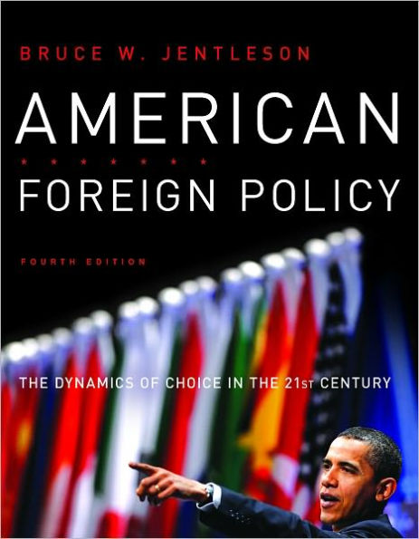 American Foreign Policy: The Dynamics of Choice in the 21st Century / Edition 4