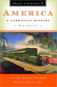 Title: America: A Narrative History / Edition 8, Author: George Brown Tindall