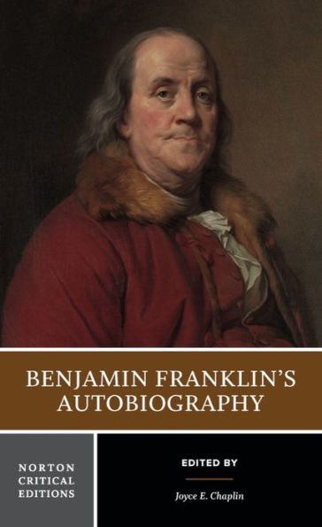 Benjamin Franklin's Autobiography: A Norton Critical Edition / Edition 1