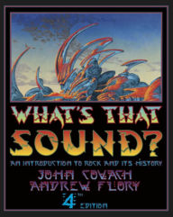 Title: What's That Sound?: An Introduction to Rock and Its History / Edition 4, Author: John Covach