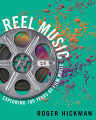 Title: Reel Music: Exploring 100 Years of Film Music / Edition 2, Author: Roger Hickman