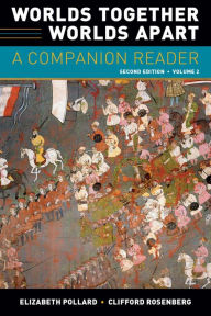 Title: Worlds Together, Worlds Apart: A Companion Reader / Edition 2, Author: Elizabeth Pollard