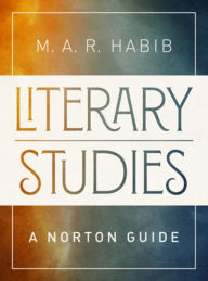 Title: Literary Studies: A Norton Guide, Author: M.A.R. Habib