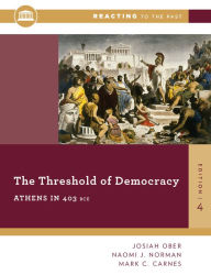 Title: The Threshold Of Democracy: Athens in 403 B.C. / Edition 4, Author: Josiah Ober