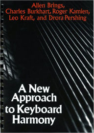 Title: A New Approach to Keyboard Harmony / Edition 1, Author: Allen Brings