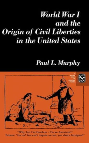 World War I and the Origin of Civil Liberties in the United States / Edition 1