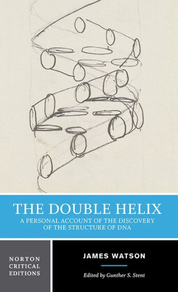 The Double Helix: A Personal Account of the Discovery of the Structure of DNA: A Norton Critical Edition / Edition 1