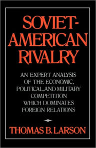 Title: Soviet American Rivalry, Author: Thomas B. Larson