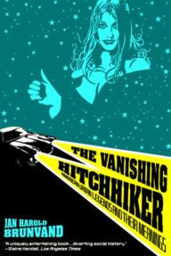 Title: The Vanishing Hitchhiker: American Urban Legends and Their Meanings / Edition 1, Author: Jan Harold Brunvand