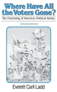 Title: Where Have All the Voters Gone?: The fracturing of America's Political Parties, Author: Everett Carl Ladd