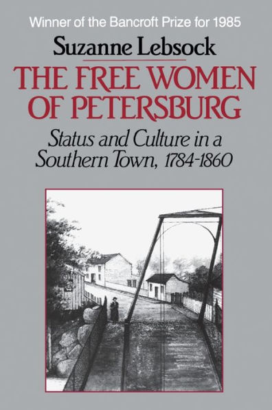 The Free Women of Petersburg: Status and Culture in a Southern Town, 1784-1860