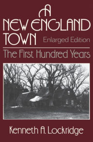 Title: A New England Town: The First Hundred Years / Edition 2, Author: Kenneth A. Lockridge