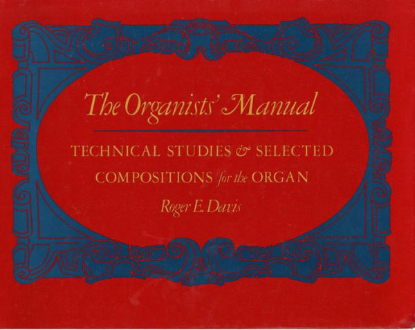 The Organist's Manual: Technical Studies and Selected Compositions for the Organ / Edition 1