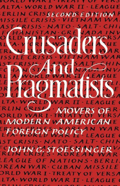Crusaders and Pragmatists: Movers of Modern American Foreign Policy