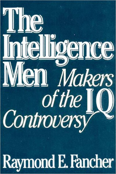 Intelligence Men: Makers of the IQ Controversy / Edition 1