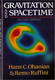 Title: Gravitation and Spacetime / Edition 2, Author: Hans C. Ohanian