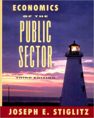 Title: Economics of the Public Sector / Edition 3, Author: Joseph E. Stiglitz