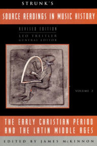 Title: Source Readings in Music History: The Early Christian Period and the Latin Middle Ages / Edition 2, Author: James McKinnon