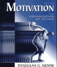 Title: Motivation: The Organization of Action / Edition 2, Author: Douglas G. Mook